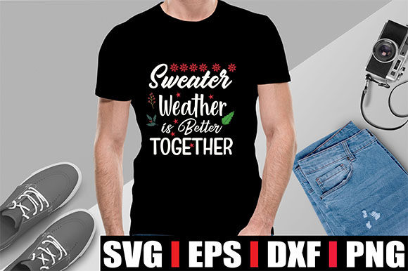 Sweater Weather is Better Together T-Shirt Designs